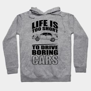 Life Is Too Short To Drive Boring Cars Hoodie